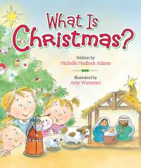 Book Cover for What Is Christmas? by Michelle Medlock Adams