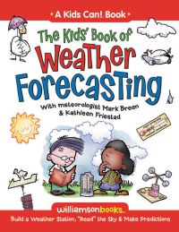 Book Cover for The Kids' Book of Weather Forecasting by Mark Breen, Kathleen Friestad