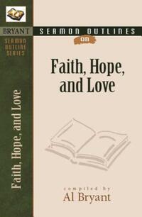Book Cover for Sermon Outlines on Faith, Hope, and Love by Al Bryant