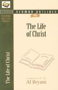Book Cover for The Life of Christ by Al Bryant