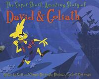 Book Cover for The Super Short, Amazing Story of David & Goliath by Scott A Burroughs, Chrysti Burroughs