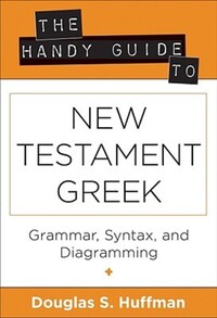 Book Cover for The Handy Guide to New Testament Greek by Douglas S Huffman