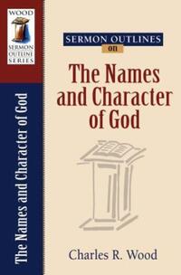 Book Cover for Sermon Outlines on the Names and Character of God by Charles R Wood