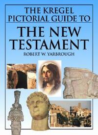 Book Cover for The Kregel Pictorial Guide to the New Testament by Robert W Yarbrough
