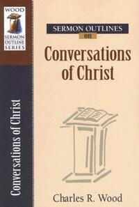 Book Cover for Sermon Outlines on Conversations of Christ by Charles R Wood