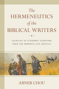 Book Cover for The Hermeneutics of the Biblical Writers by Abner Chou