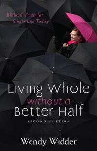 Book Cover for Living Whole Without a Better Half by Wendy Widder