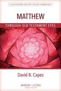 Book Cover for Matthew Through Old Testament Eyes by David B Capes