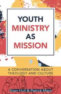 Book Cover for Youth Ministry as Mission by Brian Hull, Patrick Mays