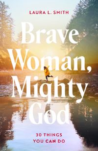 Book Cover for Brave Woman, Mighty God by Laura L Smith