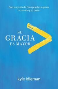Book Cover for Su Gracia Es Mayor by Kyle Idleman