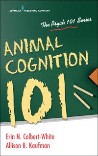 Book Cover for Animal Cognition 101 by Erin N ColbertWhite, Allison B Kaufman