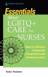 Book Cover for Essentials About LGBTQ+ Care for Nurses by Tyler Traister