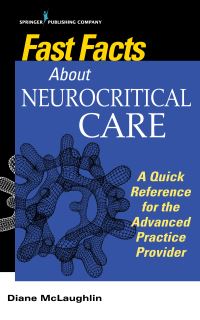 Book Cover for Fast Facts About Neurocritical Care by Diane McLaughlin