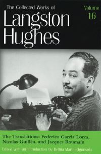Book Cover for The Collected Works of Langston Hughes V.16; Frederico Garcia Lorca, Nicolas Guillen and Jacques Roumain;Frederico Garcia Lorca, Nicolas Guillen and Jacques Roumain by Langston Hughes