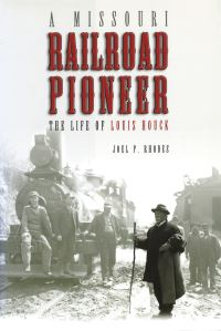 Book Cover for A Missouri Railroad Pioneer by Joel P Rhodes