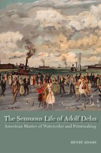 Book Cover for The Sensuous Life of Adolf Dehn by Henry Adams