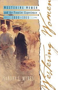 Book Cover for Westering Women and the Frontier Experience, 1800-1915 by Sandra L Myres, Larry Dingman Western Fiction Collection Library of Congress