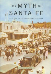 Book Cover for The Myth of Santa Fe by Chris Wilson
