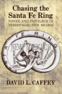 Book Cover for Chasing the Santa Fe Ring by David L Caffey