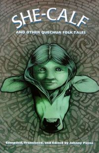 Book Cover for She-Calf and Other Quechua Folk Tales by Johnny Payne