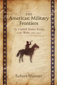 Book Cover for The American Military Frontiers by Robert Wooster
