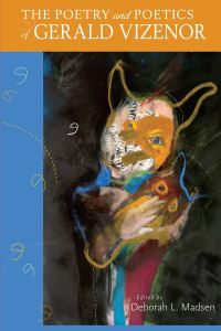 Book Cover for The Poetry and Poetics of Gerald Vizenor by Deborah L Madsen