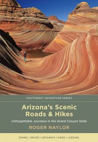 Book Cover for Arizona's Scenic Roads & Hikes by Roger Naylor