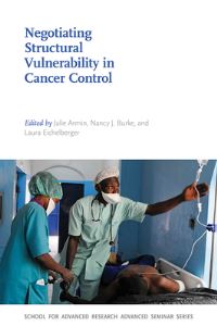 Book Cover for Negotiating Structural Vulnerability in Cancer Control by Julie Armin, Nancy Jean Burke, Laura Eichelberger