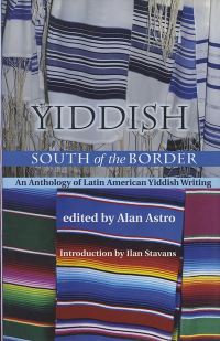 Book Cover for Yiddish South of the Border by Alan Astro
