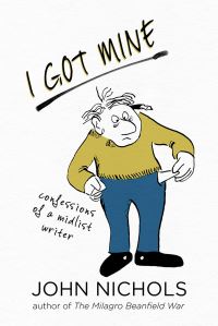 Book Cover for I Got Mine by John Nichols