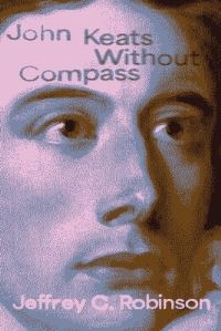 Book Cover for John Keats Without Compass by Jeffrey C Robinson