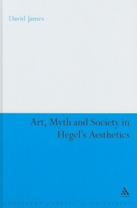 Book Cover for Art, Myth and Society in Hegel's Aesthetics by David James