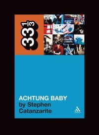 Book Cover for Achtung Baby by Stephen Catanzarite