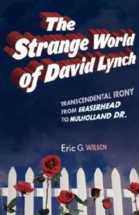 Book Cover for The Strange World of David Lynch by Eric Wilson