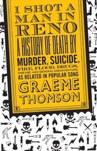Book Cover for I Shot a Man in Reno by Graeme Thomson