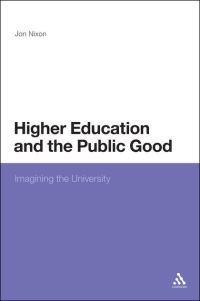 Book Cover for Higher Education and the Public Good by Jon Nixon
