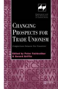 Book Cover for Changing Prospects for Trade Unionism by Peter Fairbrother, Gerard Griffin