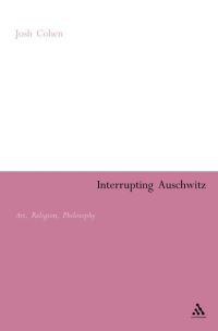 Book Cover for Interrupting Auschwitz by Josh Cohen
