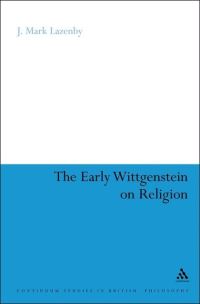 Book Cover for The Early Wittgenstein on Religion by J Mark Lazenby