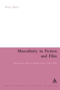 Book Cover for Masculinity in Fiction and Film by Brian Baker