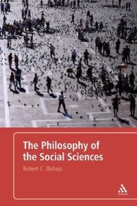 Book Cover for The Philosophy of the Social Sciences by Robert C Bishop