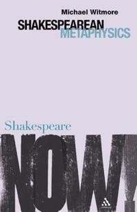 Book Cover for Shakespearean Metaphysics by Michael Witmore