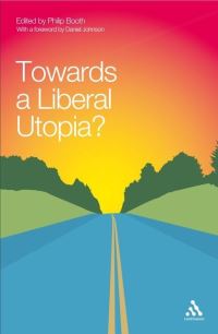 Book Cover for Towards a Liberal Utopia? by Philip Booth