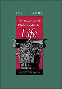 Book Cover for The Relevance of Philosophy to Life by John Lachs