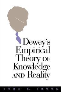 Book Cover for Dewey's Empirical Theory of Knowledge and Reality by John R Shook