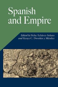 Book Cover for Spanish and Empire by Nelsy EchavezSolano, Kenya C Dworkin y Mendez