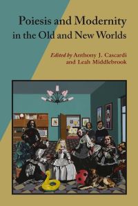 Book Cover for Poiesis and Modernity in the Old and New Worlds by Anthony J Cascardi, Leah Middlebrook