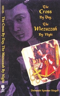Book Cover for The Cross by Day, the Mezuzzah by Night by Deborah Spector Siegel