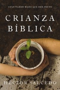 Book Cover for Crianza Bíblica by Héctor Salcedo
